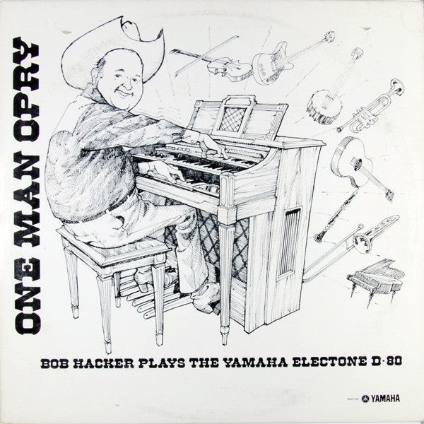 Bob Hacker - "One Man Opry" Bob Hacker Plays The Yamaha Electone D-80 (VINYL) | Near Mint (NM) Excellent (EX)-Music History