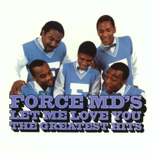 Force Md's - LET ME LOVE YOU: FORCE M.D'S G.H. |-Music History