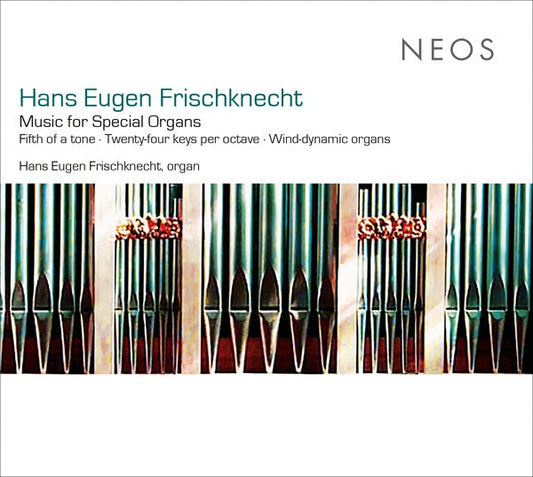 HANS EUGEN FRISCHKNECHT - Music for Special Organs |-Music History