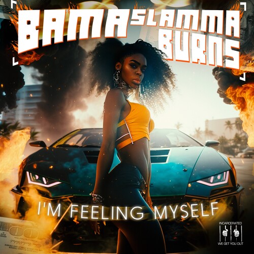 BAMA SLAMMA BURNS - I'm Feeling Myself (MOD CD ESSENTIAL MEDIA MOD 2023) | NEW-Music History