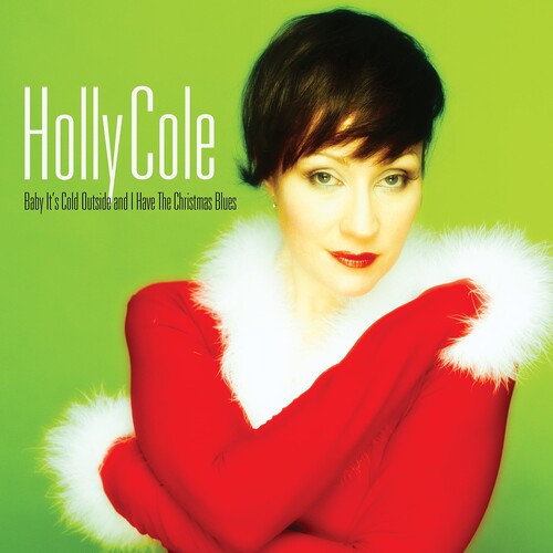 Holly Cole - Baby Its Cold Outside And I Have The Christmas Blues (Remastered, 180 Gram Vinyl, Bonus Track) [Import] | Mint (M) Mint (M)-Music History