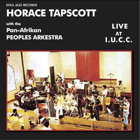 Soul Jazz Records Presents - Horace Tapscott With The Pan-Afrikan Peoples Arkestra Live At I.U.C.C. |-Music History