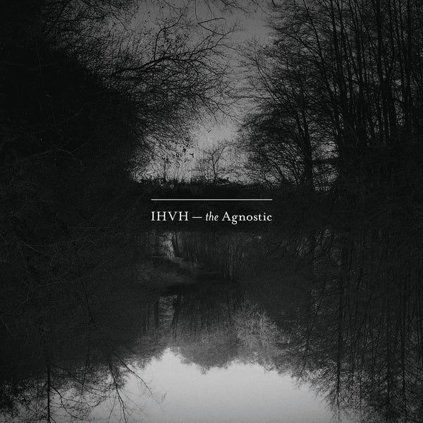 IHVH - The Agnostic |-Music History