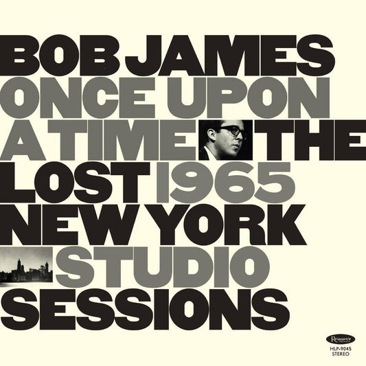 James, Bob - Once Upon A Time: The Lost 1965 New York Studio Sessions (RSD VINYL LP Resonance HLP-9045) |-Music History