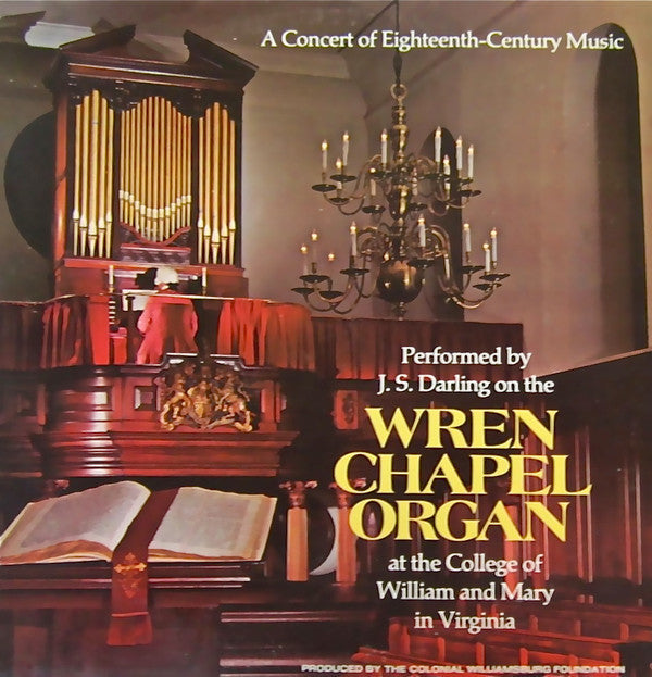 A Concert Of Eighteenth-Century Music Performed By J. S. Darling On The Wren Chapel Organ At The College Of William And Mary In Virginia | Near Mint (NM) Very Good Plus (VG+)-Music History