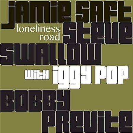 Jamie Saft / Steve Swallow / Bobby Previte - LONELINESS ROAD |-Music History