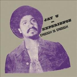 Jay-u Experience - ENOUGH IS ENOUGH |--Music History