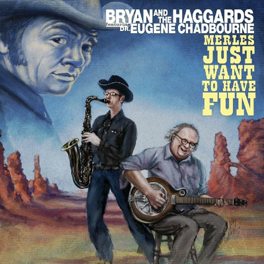 Bryan and the Haggards ft. Dr. Eugene Chadbourne - Merles Just Want To Have Fun (CD) | Mint (M) Mint (M)-Music History