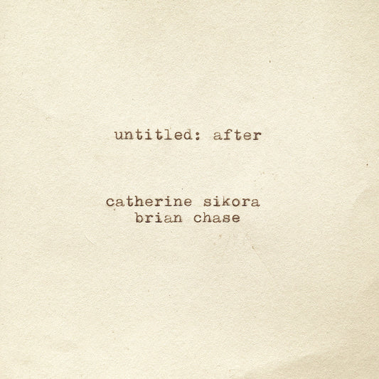 Sikora, Catherine and Brian Chase - untitled: after (CD) |-Music History