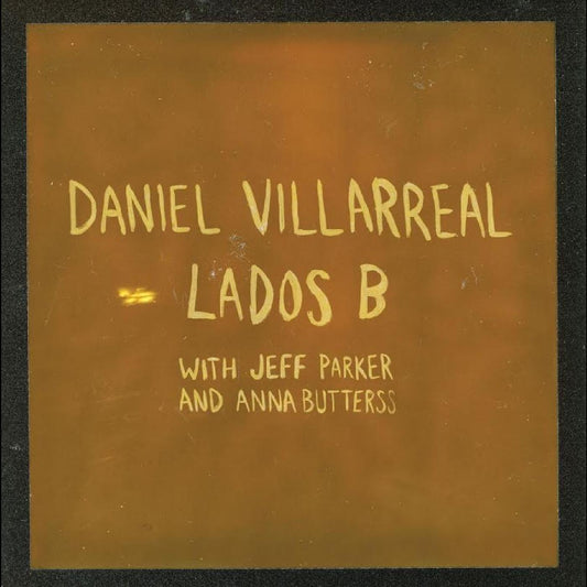 Jeff Parker, Anna Butterss Villarreal Daniel - Lados B (Orange Vinyl) |-Music History