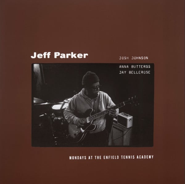 Jeff Parker, Josh Johnson (13), Anna Butterss, Jay - Mondays At The Enfield Tennis Academy | Mint (M) Mint (M)-Music History