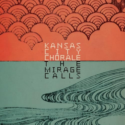 Kansas City Chorale - The Mirage Calls |-Music History