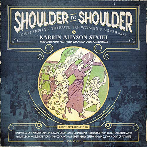 Karrin Allyson Sextet - Shoulder to Shoulder: Centennial Tribute to Women’s Suffrage |-Music History