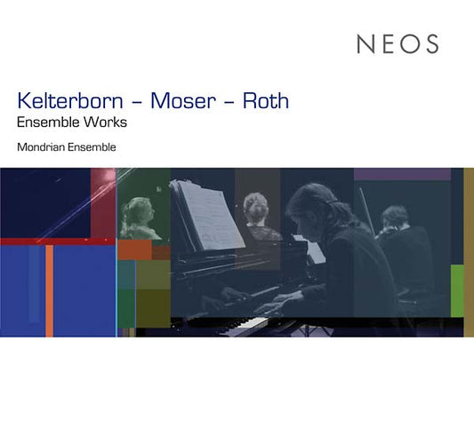 KELTERBORN - MOSER - ROTH - Ensemble Works |-Music History