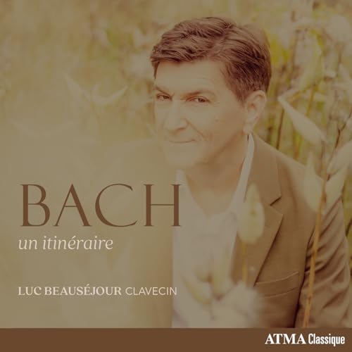 Luc Beausejour - Bach : Un Itineraire |-Music History