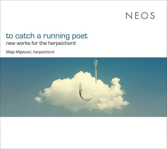 MAJA MIJATOVIC - To Catch a Running Poet: New Works for the Harpsichord |-Music History