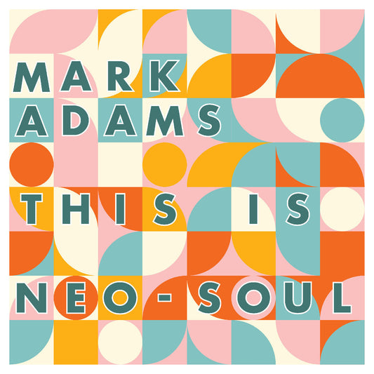 Mark Adams - This Is Neo-Soul (VINYL) |-Music History
