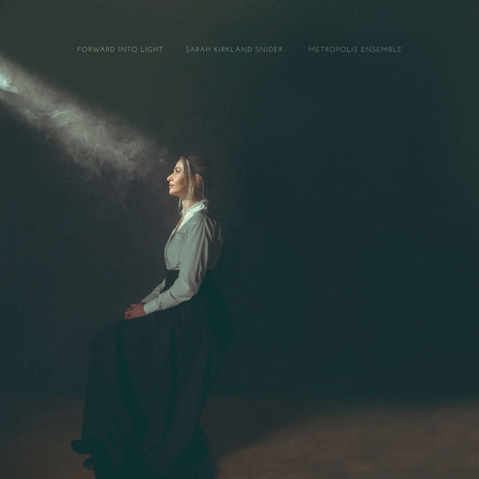 Metropolis Ensemble - Sarah Kirkland Snider: Forward Into Light |-Music History