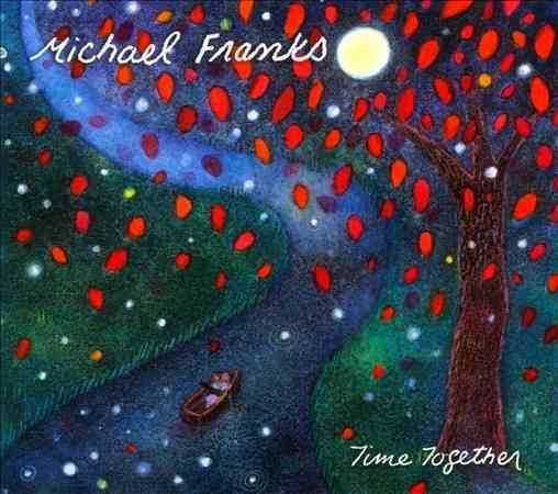 Michael Franks - TIME TOGETHER |-Music History
