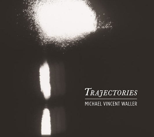 MICHAEL VINCENT WALLER - Trajectories |-Music History