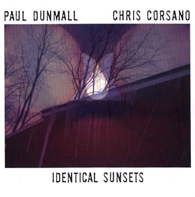 PAUL DUNMALL & CHRIS CORSANO - Identical Sunsets |-Music History
