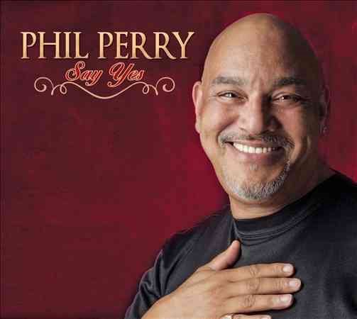 Phil Perry - SAY YES |-Music History