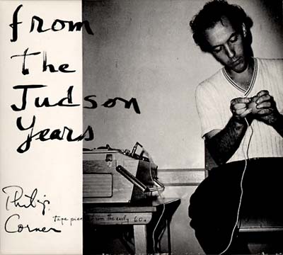 PHILIP CORNER - On Tape from the Judson Years |-Music History