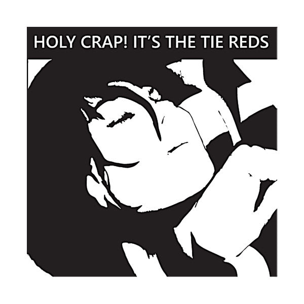 The Tie Reds - Holy Crap! It's The Tie Reds (RANDOM COLOR VINYL) |-Music History
