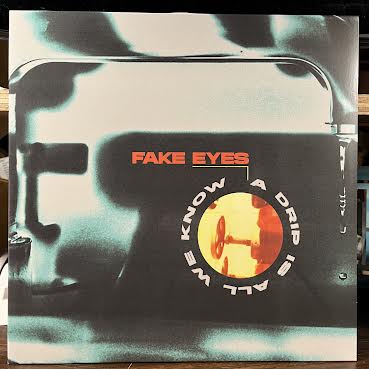 Fake Eyes - A Drip Is All We Know (VINYL) | Near Mint (NM or M-) Mint (M)-Music History