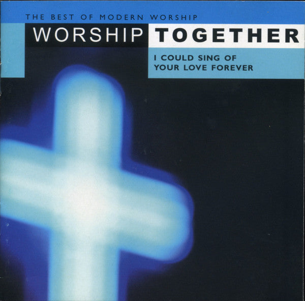 Various - The Best Of Modern Worship - Worship Together: I Could Sing Of Your Love Forever (2xCD) | Near Mint- (NM-) Excellent+ (EX+)Music History