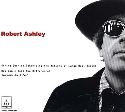 Robert Ashley - String Quartet.../How Can I Tell The Difference |-Music History