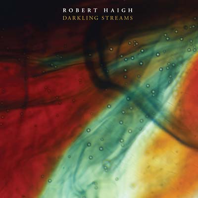 ROBERT HAIGH - Darkling Streams |-Music History