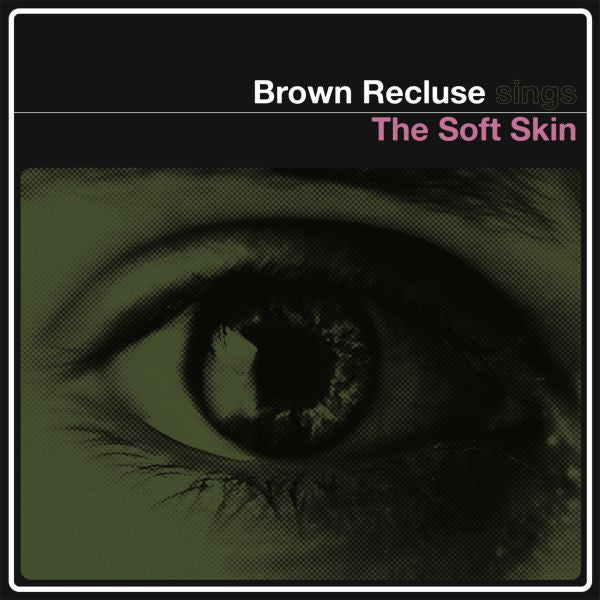Brown Recluse - The Soft Skin |-Music History