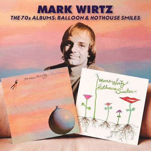 Mark Wirtz - (PRESALE 7/10/26) The 70s Albums: Balloon/ Hothouse Smiles (CD) | Mint (M) Mint (M)-Music History