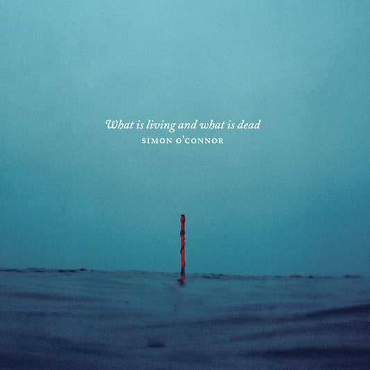 SIMON O'CONNOR - What Is Living And What Is Dead |-Music History