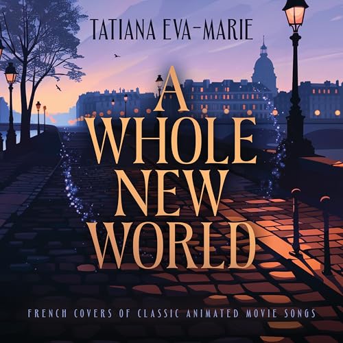 Tatiana Eva-Marie - A Whole New World: French Covers Of Classic Animated Movie Songs |-Music History
