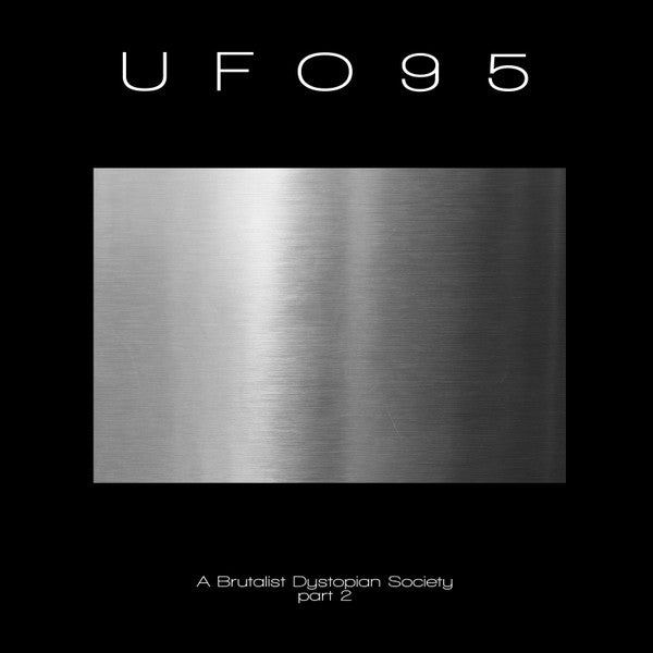 UFO95 - A Brutalist Dystopian Society - Part 2 (2xVINYL) |--Music History