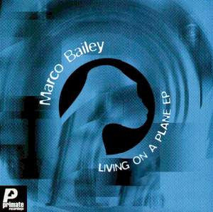 Marco Bailey - Living On A Plane EP | Near Mint (NM) Very Good Plus Plus (VG++)--Music History