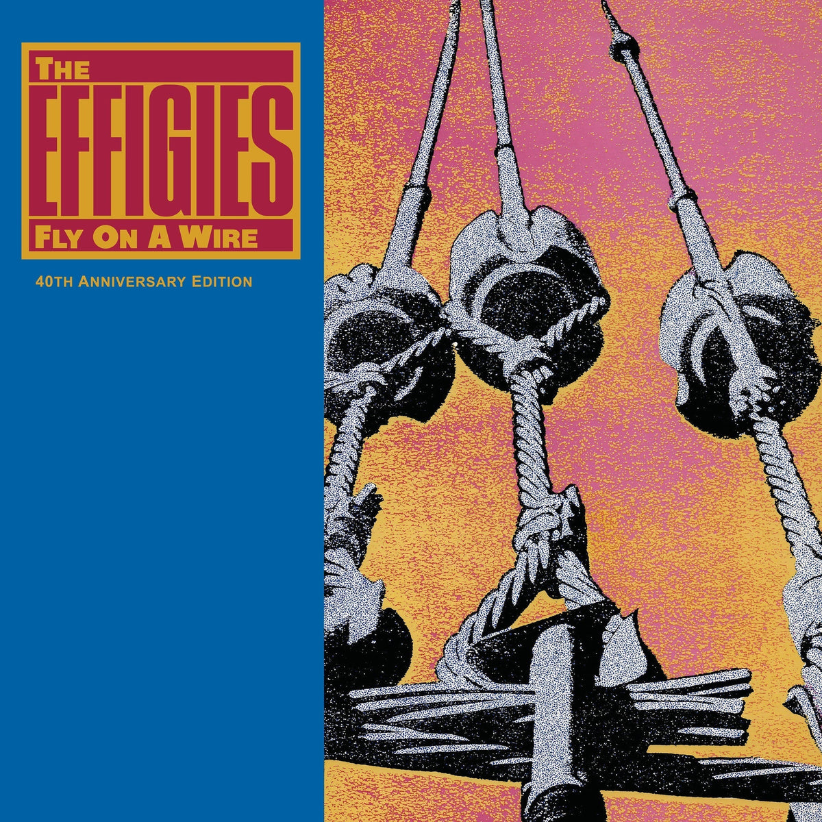 The Effigies - Fly On A Wire (40Th Anniversary Edition) (Limited) [LP] |-Music History
