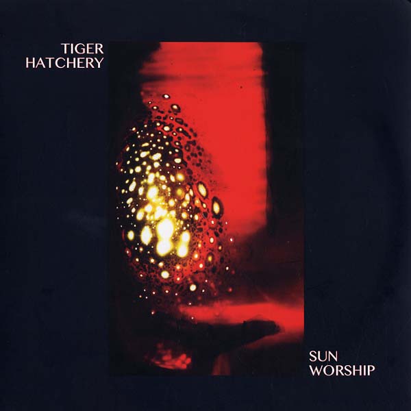 TIGER HATCHERY - Sun Worship |-Music History