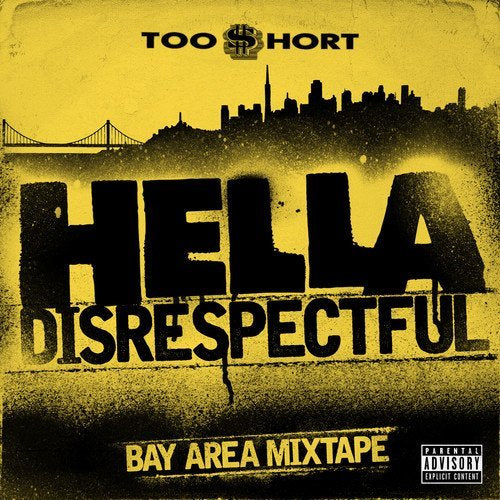 Too Short - HELLA DISRESPECTFUL: BAY AREA MIXTAPE |-Music History