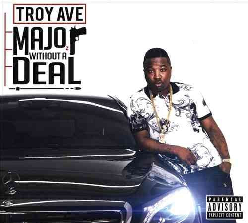 Troy Ave - MAJOR WITHOUT A DEAL |-Music History