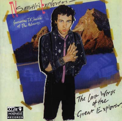 TV Smith's Explorers - The Last Words of the Great Explorer (CD OZit OZITCD0043) | NEW-Music History