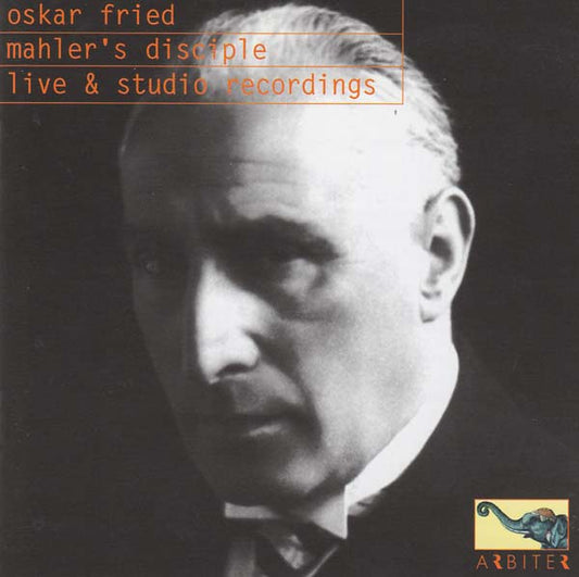 Oskar Fried: Mahler's Disciple - Live & Studio Recordings |-Music History