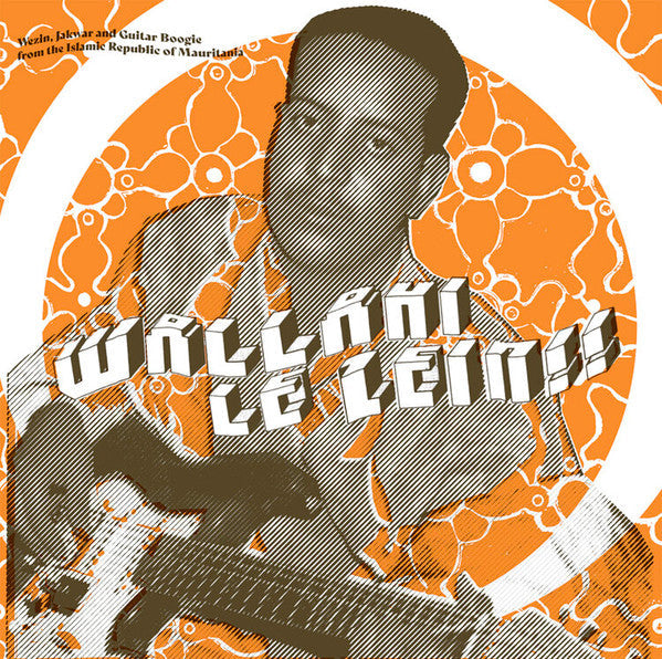 Wallahi Le Zein!! - Wezin, Jakwar And Guitar Boogie From The Islamic Republic Of Mauritania | Mint (M) Mint (M)-Music History