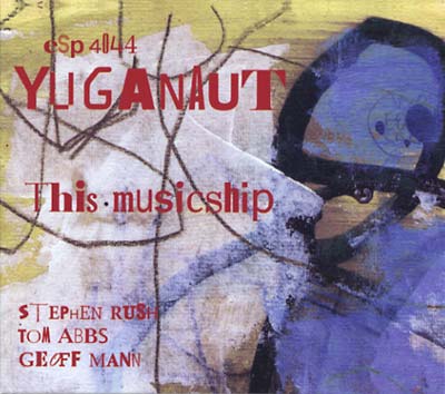YUGANAUT - This Musicship |-Music History