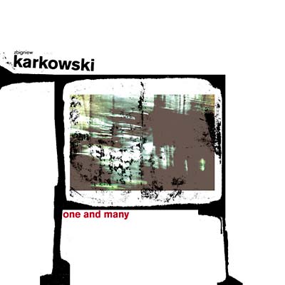 ZBIGNIEW KARKOWSKI - One and Many |-Music History